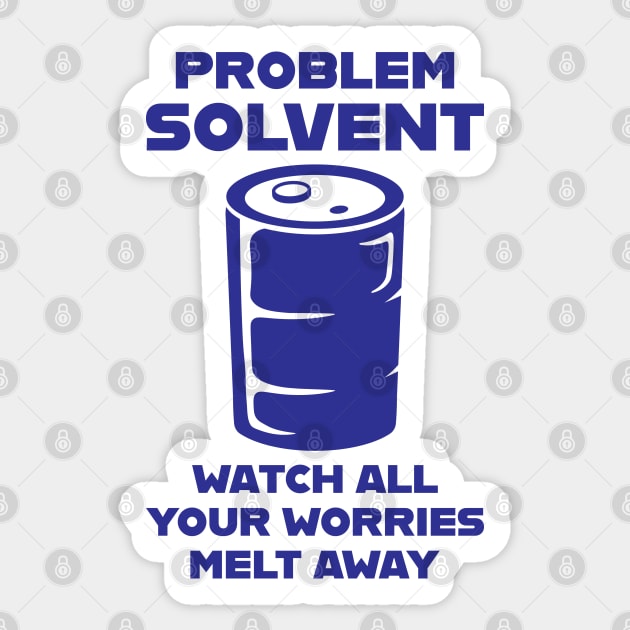 Problem Solvent Sticker by Justsmilestupid